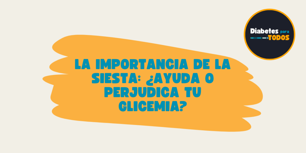 La importancia de la siesta: ¿ayuda o perjudica tu glicemia?