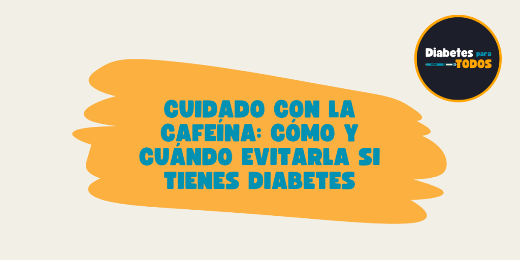 Cuidado con la cafeína: cómo y cuándo evitarla si tienes&nbsp;diabetes