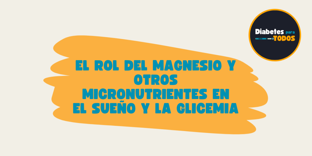 El rol del magnesio y otros micronutrientes en el sueño y la&nbsp;glicemia