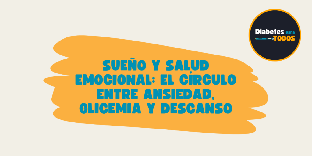 Sueño y salud emocional: el círculo entre ansiedad, glicemia y&nbsp;descanso