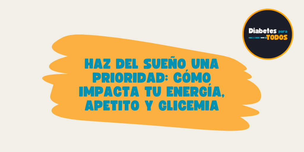 Haz del sueño una prioridad: cómo impacta tu energía, apetito y&nbsp;glicemia